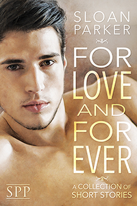 For Love and Forever by Sloan Parker